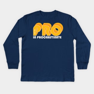 I put the PRO in procrastination Kids Long Sleeve T-Shirt